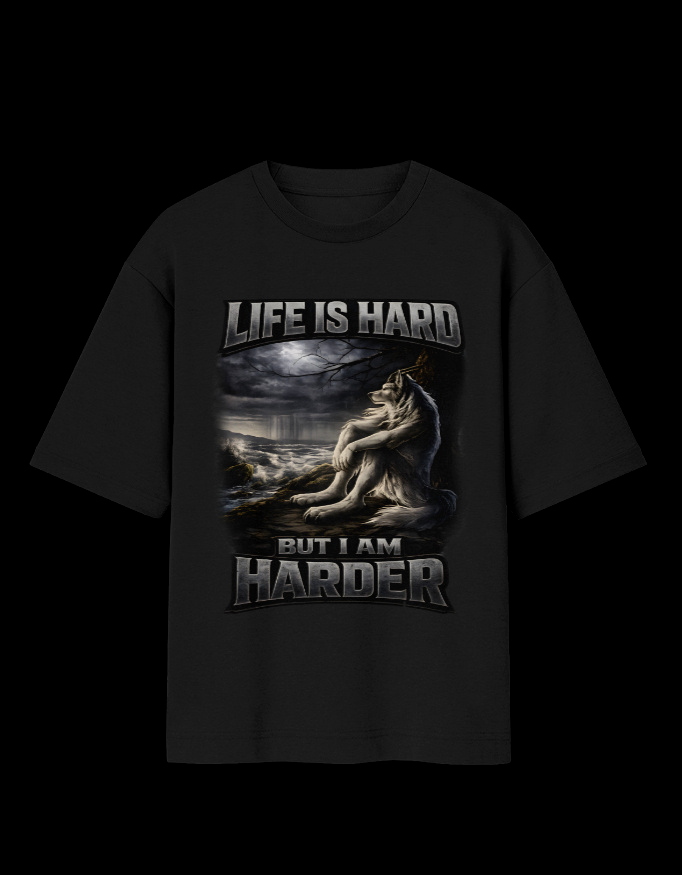 LIFE IS HARD BUT I AM HARDER - OVERSIZED