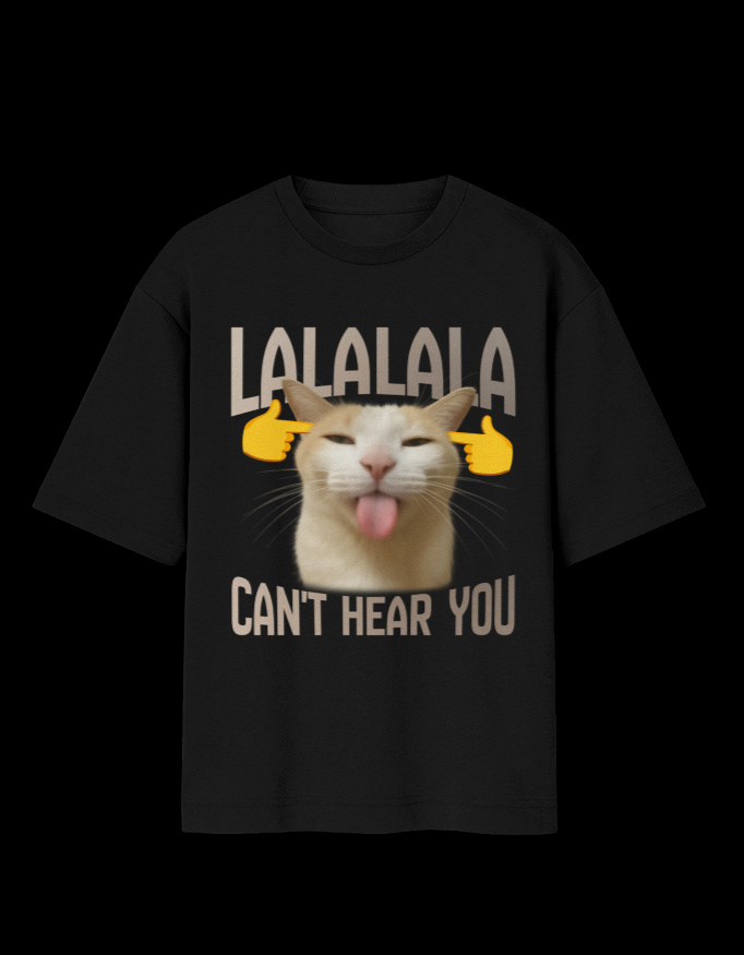 CANT HEAR YOU - OVERSIZED